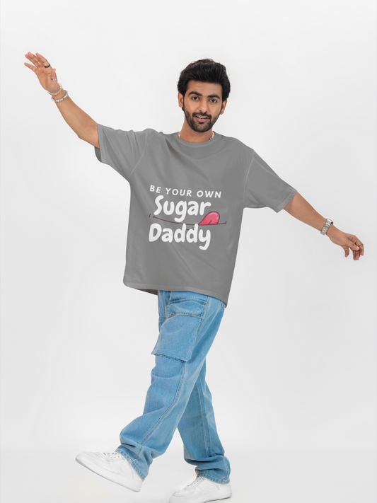 Be Your Own Sugar Daddy - Men Grey Oversized T-Shirt